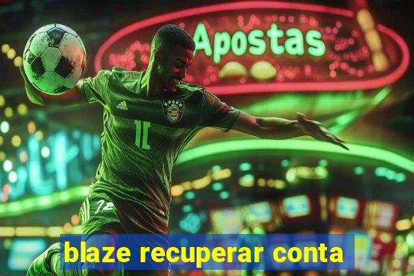 blaze recuperar conta